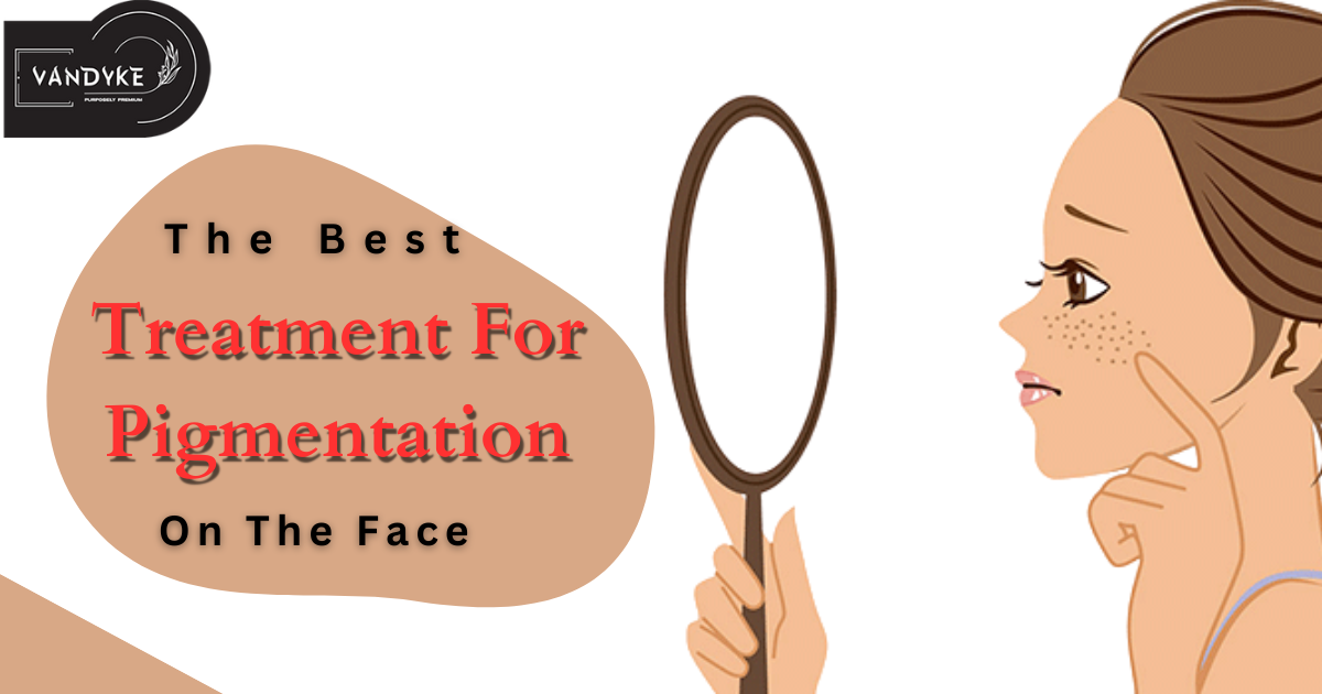 The Best Treatment For Pigmentation On Face (Full Guide) 2023